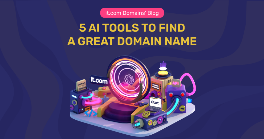 5 AI Tools to Find a Great Domain Name