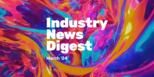 Industry News Digest: March 2024
