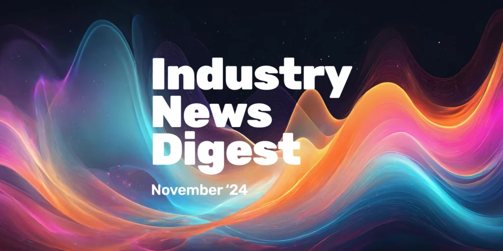 Industry News Digest: November 2024